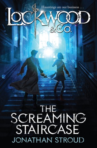 The Screaming Staircase (Lockwood & Co., #1)