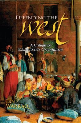 Defending the West: A Critique of Edward Said s Orientalism