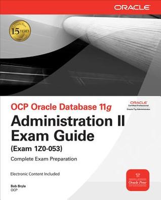 OCP Oracle Database 11g Administration II Exam Guide: Exam 1Z0-053 (Oracle Press)