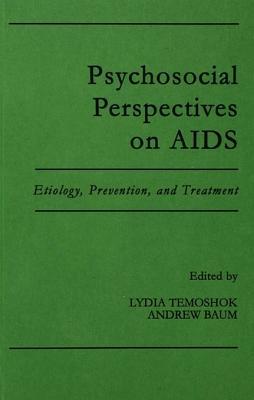 Psychosocial Perspectives on AIDS: Etiology, Prevention and Treatment Lydia Temoshok Psychosocial Perspectives on AIDS: Etiology, Prevention and Treatment Lydia Temoshok