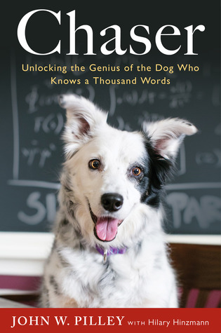 Unlocking the Genius of the Dog Who Knows a Thousand Words - John W. Pilley