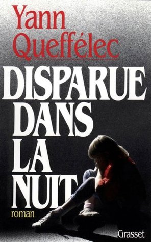 Disparue dans la nuit Yann Queffélec Disparue dans la nuit Yann Queffélec
