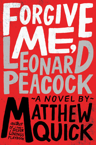 Forgive Me, Leonard Peacock by Matthew Quick | Review