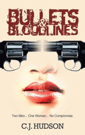 Bullets and Bloodlines (Bullets and Bloodlines, #1) C.J. Hudson Bullets and Bloodlines (Bullets and Bloodlines, #1) C.J. Hudson