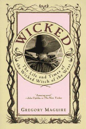 Wicked: The Life and Times of the Wicked Witch of the West (The Wicked Years, #1)