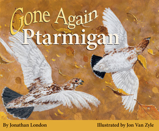 Gone Again Ptarmigan Jonathan London Gone Again Ptarmigan Jonathan London