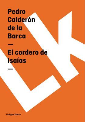 El Cordero de Isaias Pedro Calderón de la Barca El Cordero de Isaias Pedro Calderón de la Barca