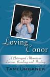 Loving Conor: A Clairvoyant's Memoir on Loving, Bonding and Healing