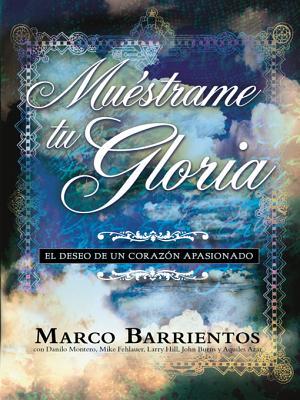 Muestrame Tu Gloria - Pocket Book: El Deseo de Un Corazon Apasionado Marco Barrientos Muestrame Tu Gloria - Pocket Book: El Deseo de Un Corazon Apasionado Marco Barrientos