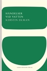 Händelser vid vatten Kerstin Ekman Händelser vid vatten Kerstin Ekman