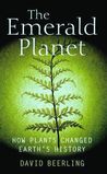 The Emerald Planet: How Plants Changed Earth's History