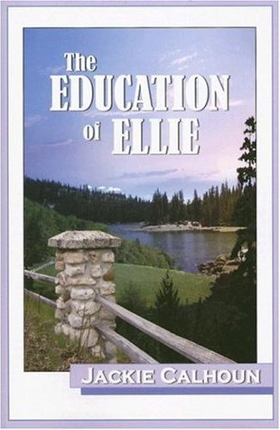 The Education of Ellie Jackie Calhoun The Education of Ellie Jackie Calhoun