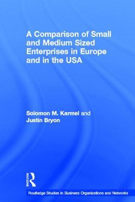 A Comparison of Small and Medium Sized Enterprises in Europe and in the USA Justin Bryon A Comparison of Small and Medium Sized Enterprises in Europe and in the USA Justin Bryon