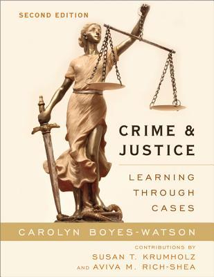 Crime and Justice: Learning Through Cases Carolyn Boyes-Watson Crime and Justice: Learning Through Cases Carolyn Boyes-Watson