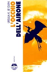 Locchio dellairone Ursula K. Le Guin Locchio dellairone Ursula K. Le Guin
