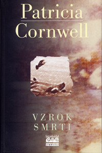 Vzrok smrti (Kay Scarpetta #7) Patricia Cornwell Vzrok smrti (Kay Scarpetta #7) Patricia Cornwell