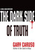 The Dark Side of Truth by Gary A. Caruso