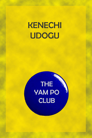The Yam Po Club Kenechi Udogu The Yam Po Club Kenechi Udogu
