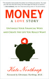 Money, A Love Story: Untangling Your Finances, Creating the Life You Really Want, and Living Your Purpose