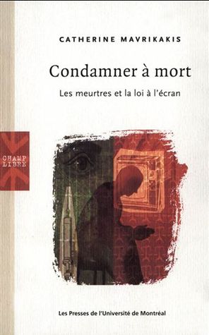 Condamner à mort Catherine Mavrikakis Condamner à mort Catherine Mavrikakis