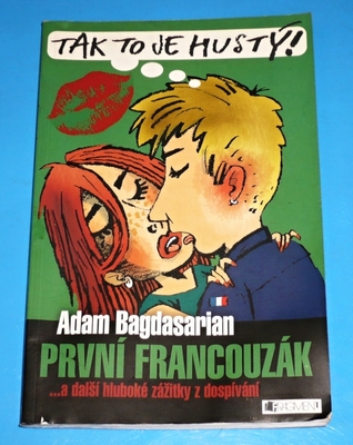 První francouzák a další hluboké zážitky z dospívání Adam Bagdasarian První francouzák a další hluboké zážitky z dospívání Adam Bagdasarian