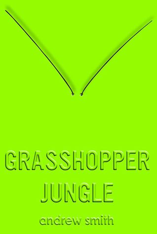 Grasshopper Jungle by Andrew  Smith