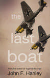 The Last Boat by John F. Hanley The Last Boat by John F. Hanley