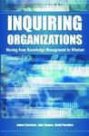 Inquiring Organizations: Moving from Knowledge Management to Wisdom