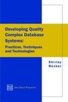 Developing Quality Complex Database Systems: Practices, Techniques, And Technologies