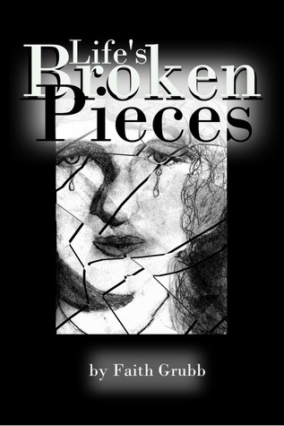 Lifes Broken Pieces Faith Grubb Lifes Broken Pieces Faith Grubb