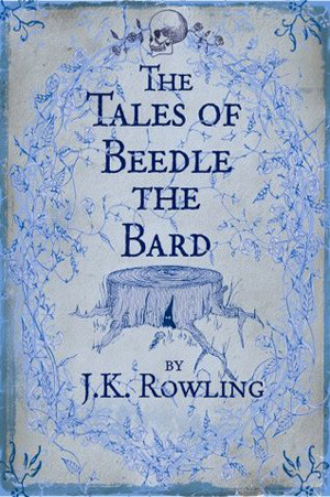 The Tales of Beedle the Bard (Harry Potter Companion Books, #3)