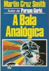 A bala analógica Martin Cruz Smith A bala analógica Martin Cruz Smith
