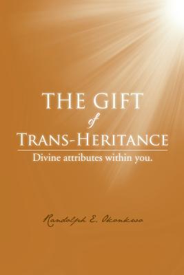 the gift of trans-heritance: divine attributes within you.