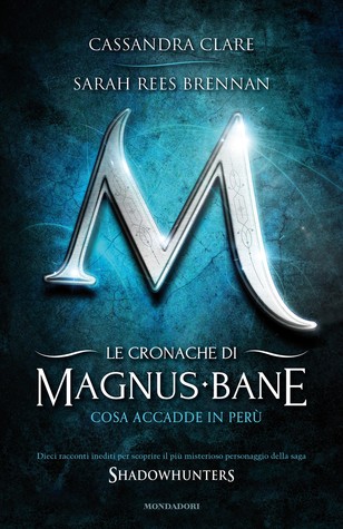 Cosa accadde in Perù (Le Cronache di Magnus Bane, #1)