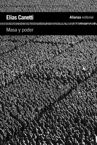 Masa y poder Elias Canetti Masa y poder Elias Canetti