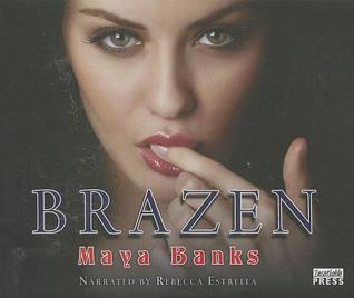 Brazen  (Brazen #1) - Maya Banks