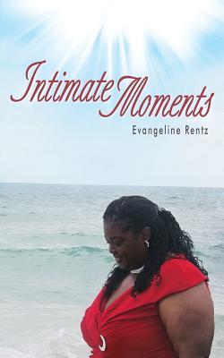 Intimate Moments Evangeline Rentz Intimate Moments Evangeline Rentz