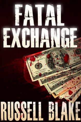 Fatal Exchange Russell Blake Fatal Exchange Russell Blake