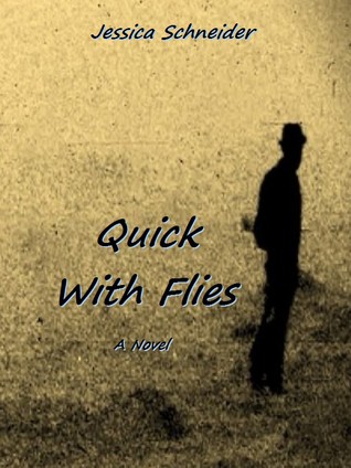 Quick With Flies Jessica Schneider Quick With Flies Jessica Schneider
