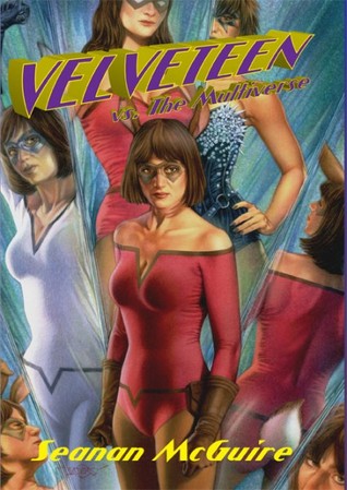 Velveteen vs. The Multiverse (Velveteen vs., #2)  -  Seanan McGuire 