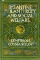 Byzantine Philanthropy and Social Welfare Demetrios J. Constantelos Byzantine Philanthropy and Social Welfare Demetrios J. Constantelos