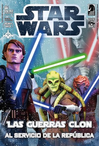 Star Wars, las Guerras Clon: Al servicio de la República Henry Gilroy Star Wars, las Guerras Clon: Al servicio de la República Henry Gilroy