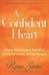 A Confident Heart: How to Stop Doubting Yourself & Live in the Security of God's Promises
