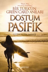 Dostum Pasifik - Bir Türkün Green Card Anıları Gizem Altın Nance Dostum Pasifik - Bir Türkün Green Card Anıları Gizem Altın Nance