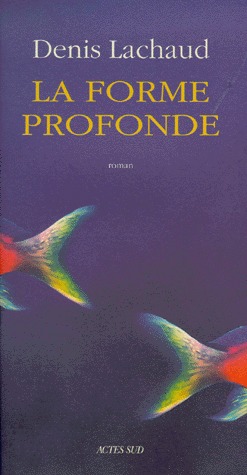 La Forme profonde Denis Lachaud La Forme profonde Denis Lachaud
