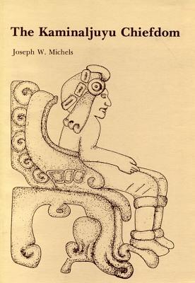Kaminaljuyu Chiefdom Joseph W. Michels Kaminaljuyu Chiefdom Joseph W. Michels