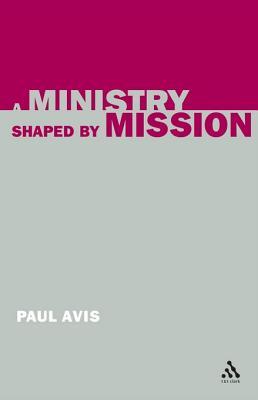 A Ministry Shaped Mission by Paul Avis A Ministry Shaped Mission by Paul Avis
