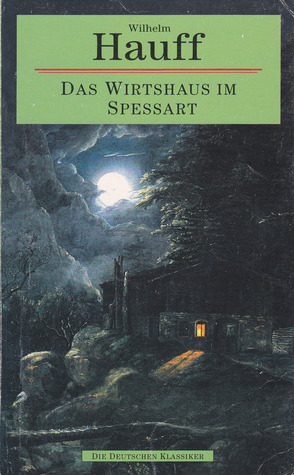 Das Wirtshaus Im Spessart Wilhelm Hauff Das Wirtshaus Im Spessart Wilhelm Hauff