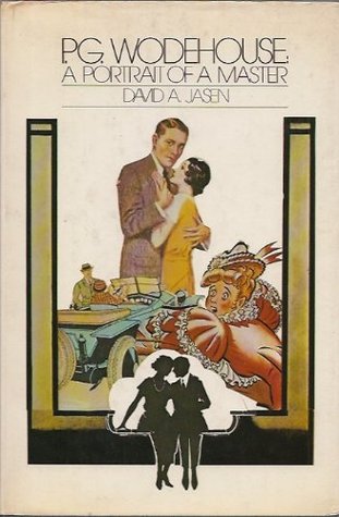 P.G. Wodehouse: A Portrait Of A Master David A. Jasen P.G. Wodehouse: A Portrait Of A Master David A. Jasen
