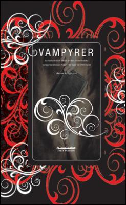 Vampyrer: En kulturkritisk studie av den västerländska vampyrberättelsen från 1700-talet till 2000-talet Anna Höglund Vampyrer: En kulturkritisk studie av den västerländska vampyrberättelsen från 1700-talet till 2000-talet Anna Höglund